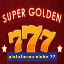 plataforma clube 77